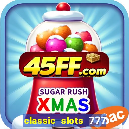 classic slots 777 paga mesmo